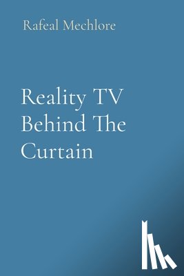 Mechlore, Rafeal - Reality TV Behind The Curtain