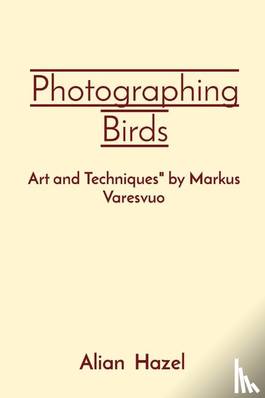 Hazel, Alian - Photographing Birds