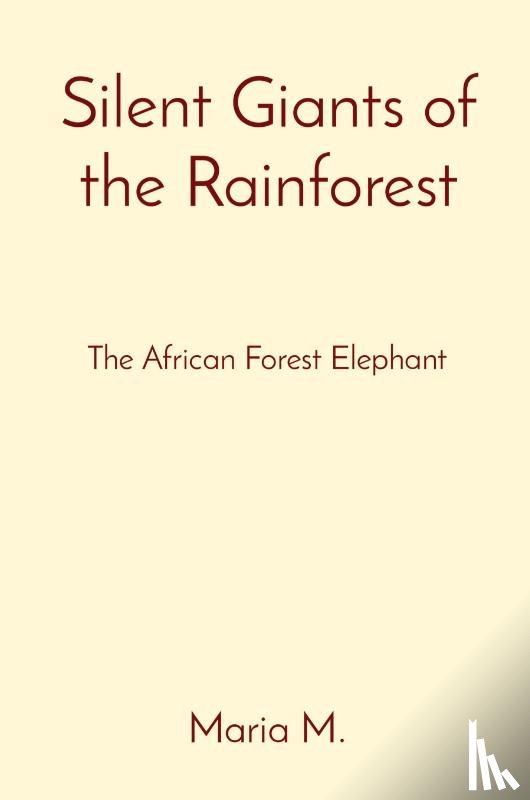 M., Maria - Silent Giants of the Rainforest