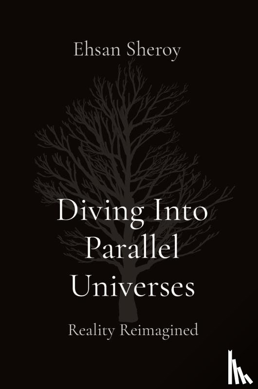 Sheroy, Ehsan - Diving Into Parallel Universes