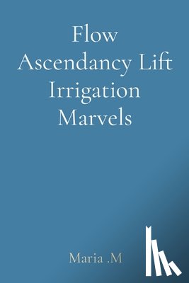 M, Maria - Flow Ascendancy Lift Irrigation Marvels
