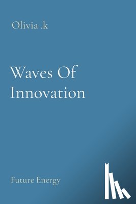 K, Olivia - Waves Of Innovation