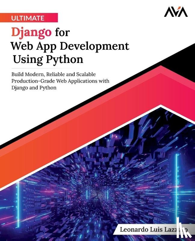 Lazzaro, Leonardo Luis - Ultimate Django for Web App Development Using Python