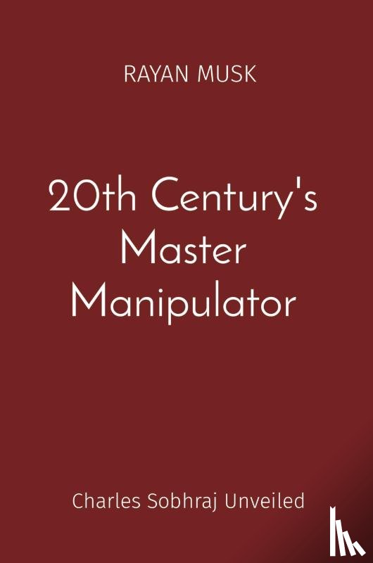 Musk, Rayan - 20th Century's Master Manipulator
