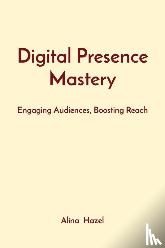 Hazel, Alina - Digital Presence Mastery