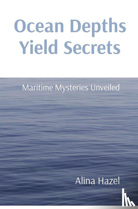 Hazel, Alina - Ocean Depths Yield Secrets