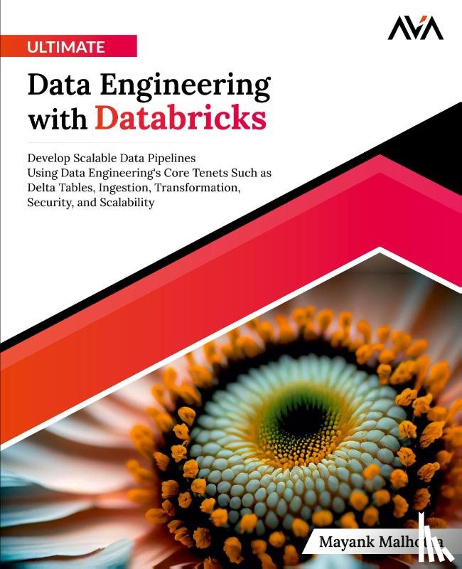 Malhotra, Mayank - Ultimate Data Engineering with Databricks