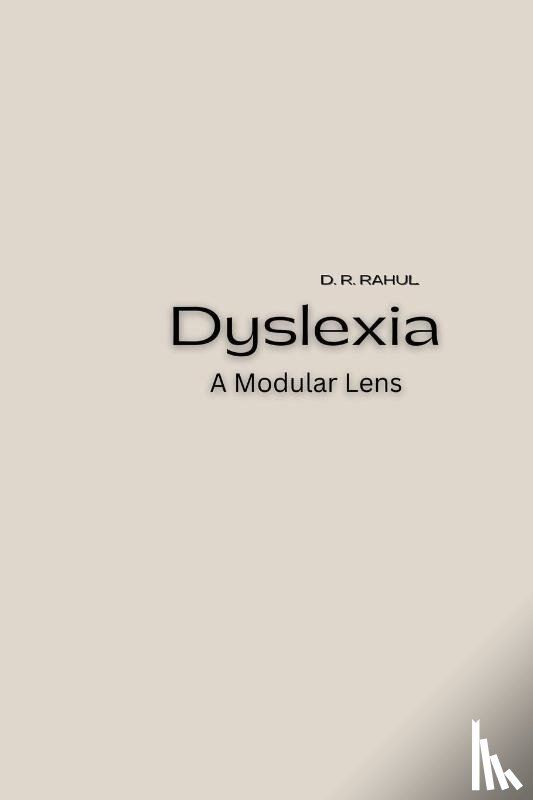 D. R., Rahul - Dyslexia - A Modular Lens