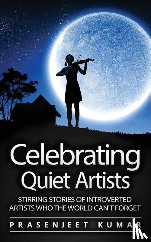 Kumar, Prasenjeet - Celebrating Quiet Artists