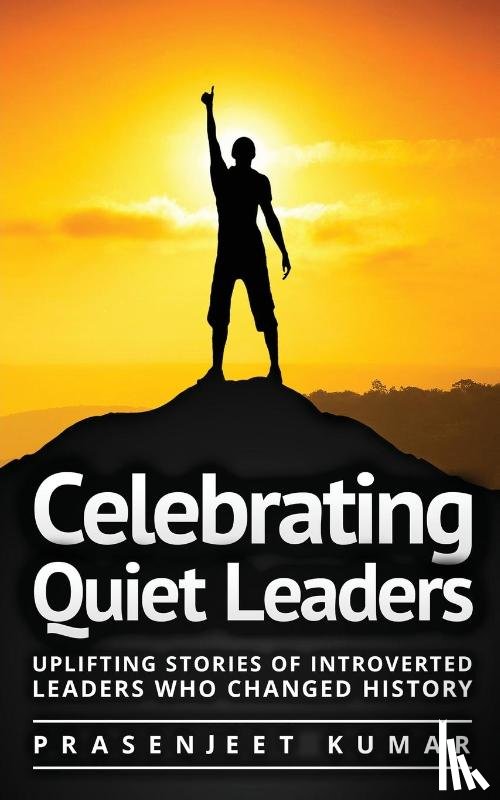 Kumar, Prasenjeet - Celebrating Quiet Leaders