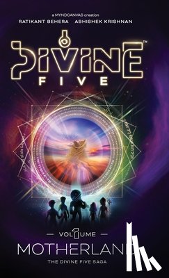 Behera, Ratikant, Krishnan, Abhishek - Divine Five - Volume 1 Motherland