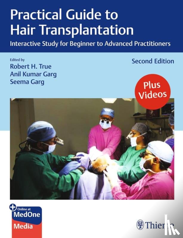 True, Robert, Garg, Anil, Garg, Seema - Practical Guide to Hair Transplantation