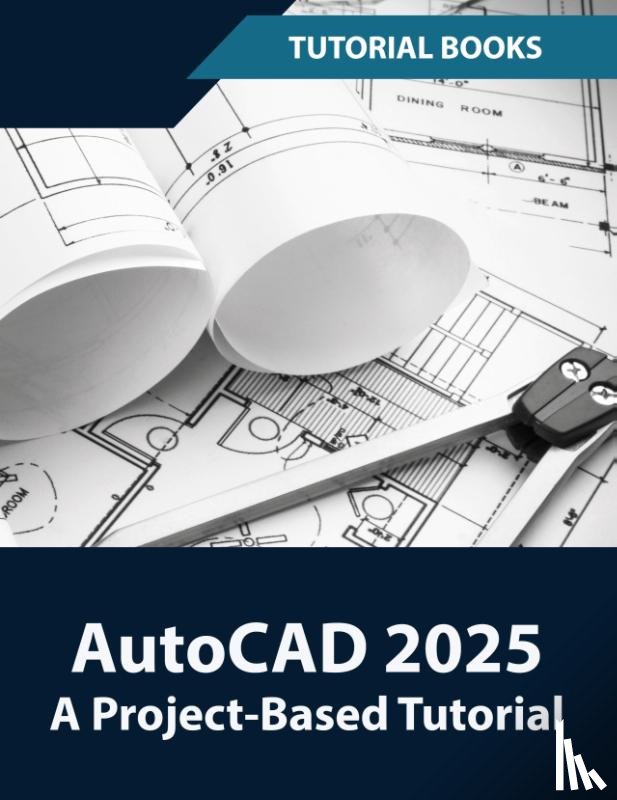 Tutorial Books - AutoCAD 2025 A Project-Based Tutorial