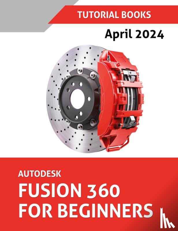 Tutorial Books - Autodesk Fusion 360 For Beginners (April 2024) (COLORED)