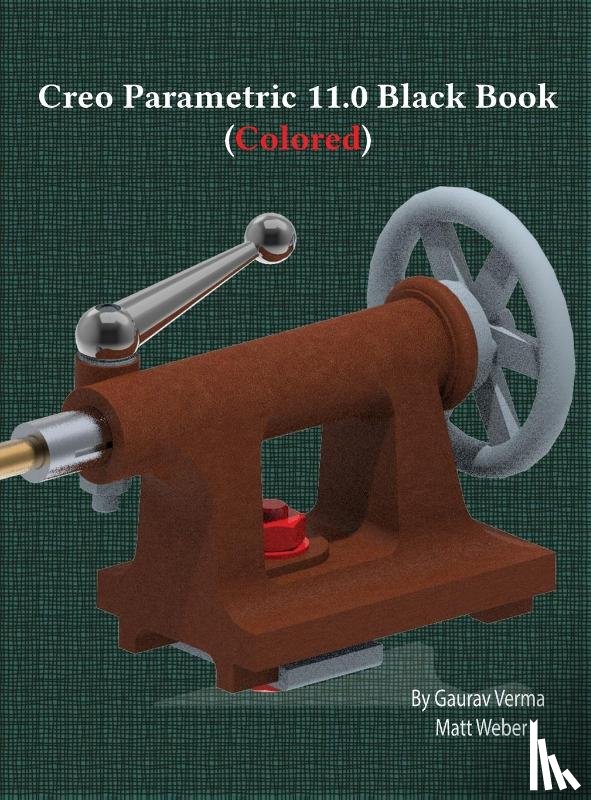 Verma, Gaurav, Weber, Matt - Creo Parametric 11.0 Black Book