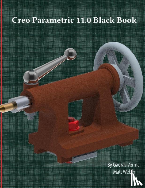 Verma, Gaurav, Weber, Matt - Creo Parametric 11.0 Black Book
