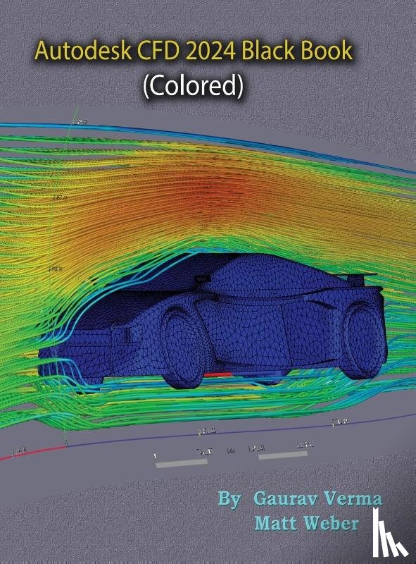 Verma, Gaurav, Weber, Matt - Autodesk CFD 2024 Black Book