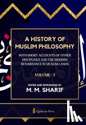 Sharif, Mian Mohammad - A History Of Muslim Philosophy - Vol. 1