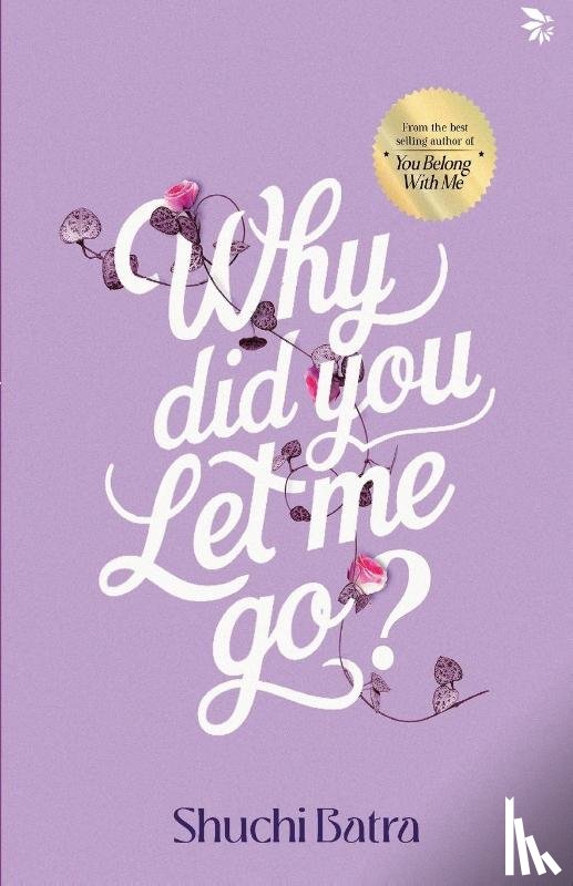 Batra, Shuchi - Why Did You Let Me Go?