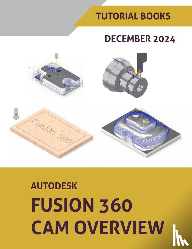 Tutorial Books - Autodesk Fusion 360 CAM Overview (December 2024)