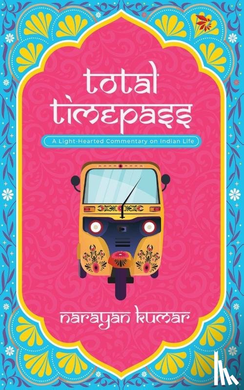 Kumar, Narayan - Total Timepass-A Light-Hearted Commentary on Indian Life