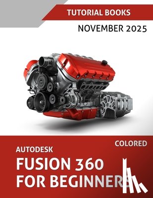 Tutorial Books - Autodesk Fusion 360 For Beginners (November 2025) COLORED