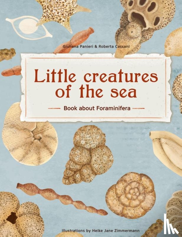 Panieri, Giuliana, Cassani, Roberta - Little Creatures of the Sea - Book about Foraminifera