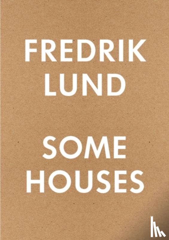 Lund, Fredrik - Some Houses