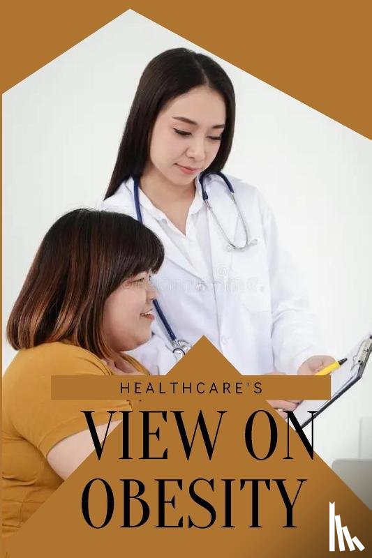 Graham, Sophia - Healthcare's View on Obesity