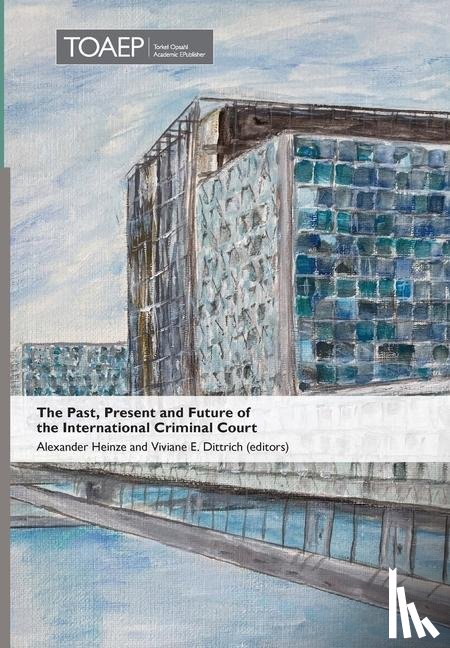  - The Past, Present and Future of the International Criminal Court