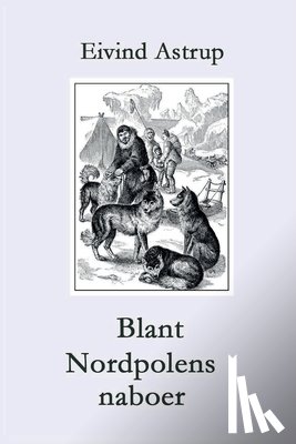 Astrup - Blant Nordpolens naboer