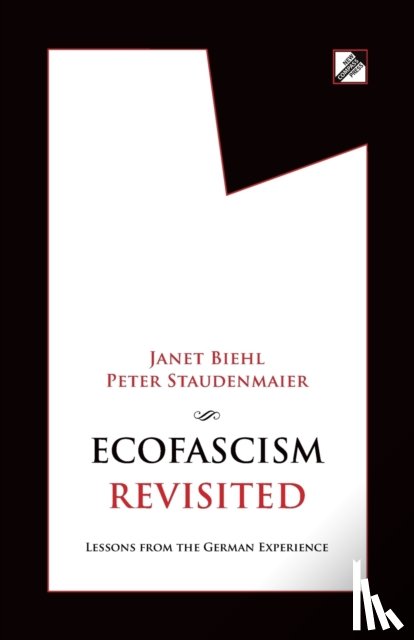 Biehl, Janet, Staudenmaier, Peter - Ecofascism Revisited