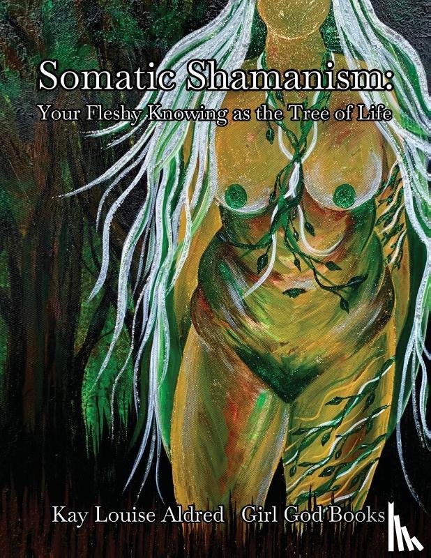 Aldred, Kay Louis - Somatic Shamanism