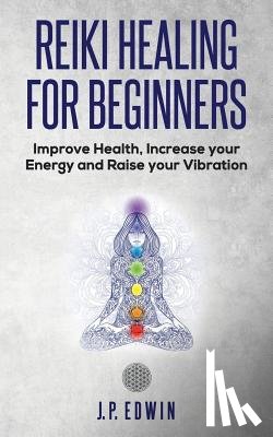 Edwin, J P - Reiki Healing for Beginners