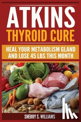 Sherry S Williams, Williams - Atkins Thyroid Cure