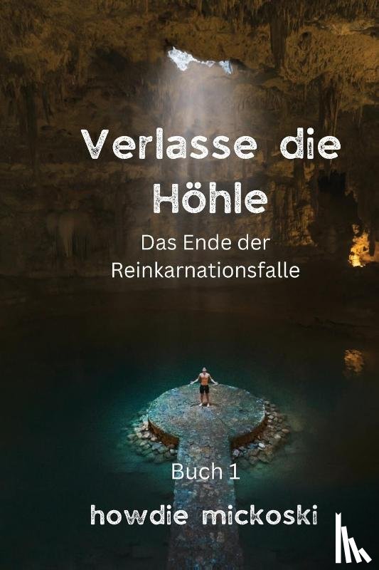Mickoski, Howdie - Mickoski, H: Verlasse die Höhle
