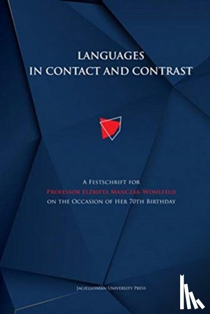 Szczyrbak, Magdalena, Tereszkiewicz, Anna - Languages in Contact and Contrast – A Festschrift for Professor Elzbieta Manczak–Wohlfeld on the Occasion of Her 70th Birthday