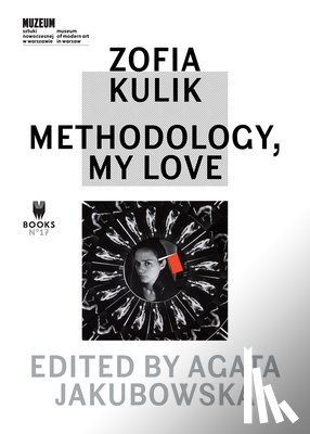 Jakubowska, Agata - Zofia Kulik – Methodology, My Love