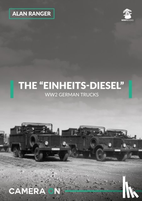 Ranger, Alan - The Einheits-Diesel WW2 German Trucks