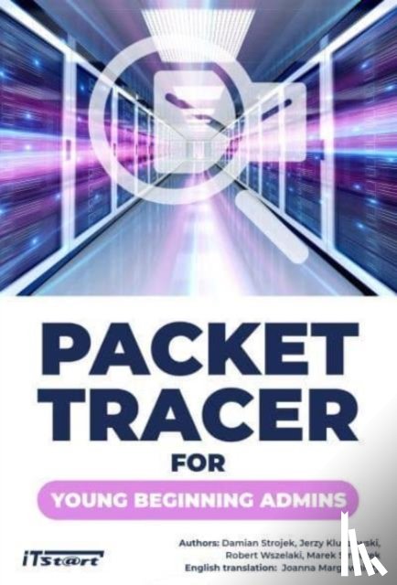 Strojek, Damian, Kluczewski, Jerzy, Wszelaki, Robert, Smyczek, Marek - Packet Tracer for Young Beginning Admins