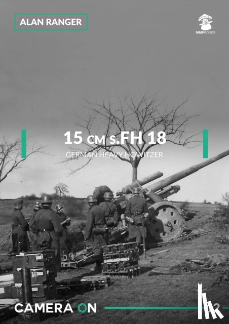 Ranger, Alan - 15 CM S.FH 18 German Heavy Howitzer