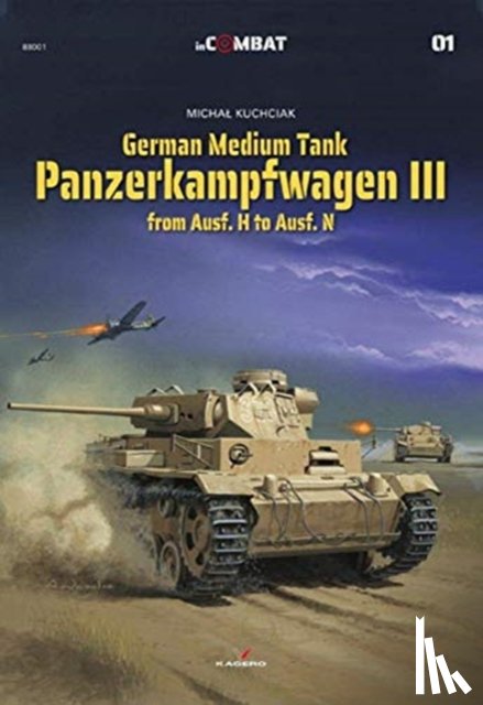 Kuchciak, Michal - German Medium Tank: Panzerkampfwagen III from Ausf. H to Ausf. N