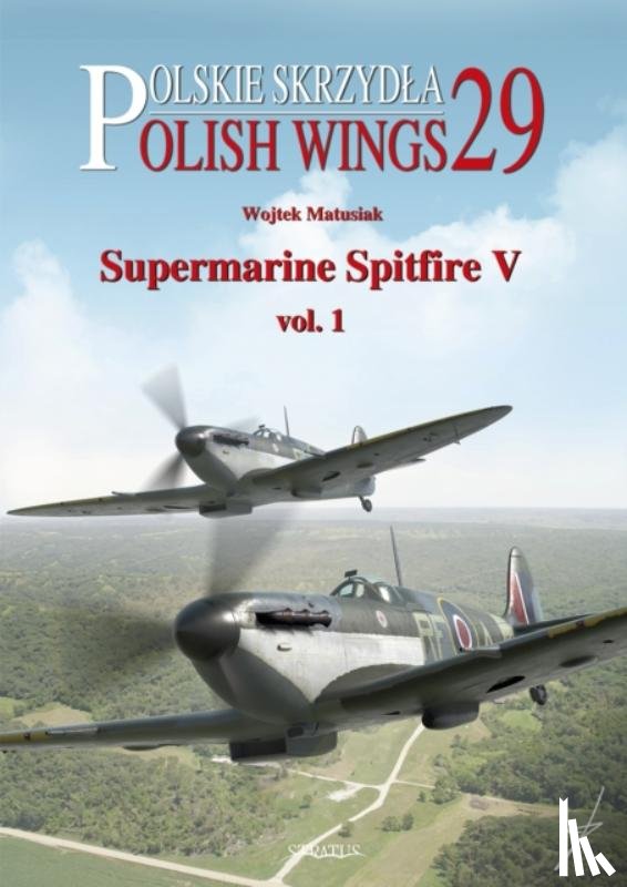 Matusiak, Wojtek - Supermarine Spitfire V Volume One