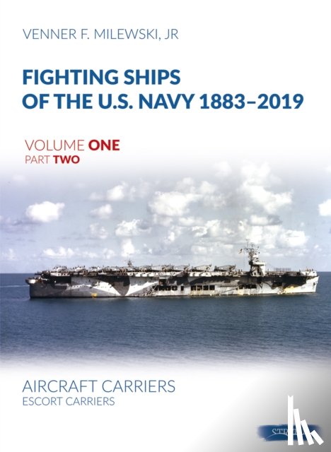 Milewski, Venner F - Fighting Ships of the U.S. Navy 1883-2019 Volume One Part Two