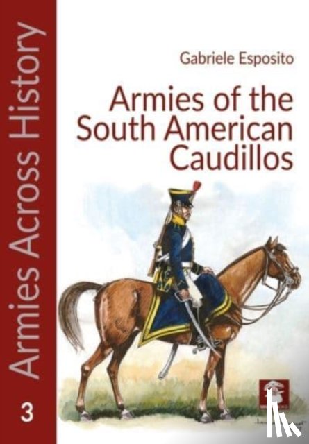 Esposito, Gabriele - Armies of the South American Caudillos