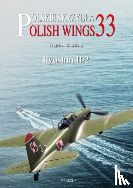Zmyslony, Wojciech, Olejniczak, Andrzej M - Polish Wings No. 33 Ilyushin Il-2
