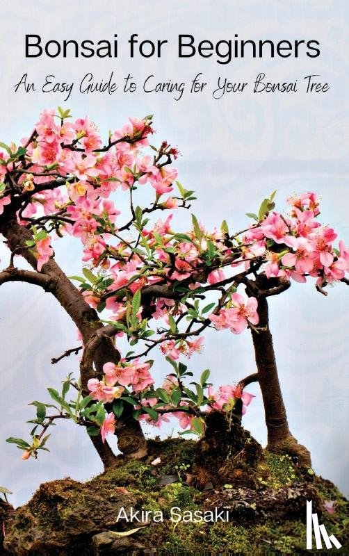 Akira Sasaki - Bonsai for Beginners