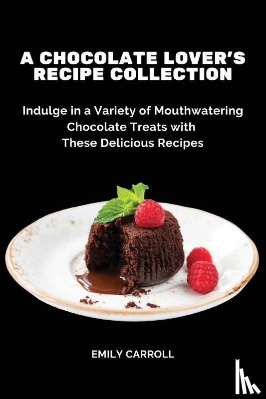 Emily Carroll - A Chocolate Lover's Recipe Collection