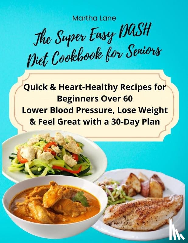 Martha Lane - The Super Easy DASH Diet Cookbook for Seniors