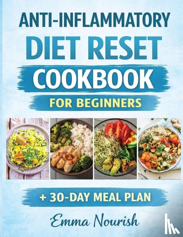 Emma Nourish - ANTI-INFLAMMATORY DIET RESET COOKBOOK FOR BEGINNERS